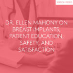 Breast Implant Patient Education and Satisfaction